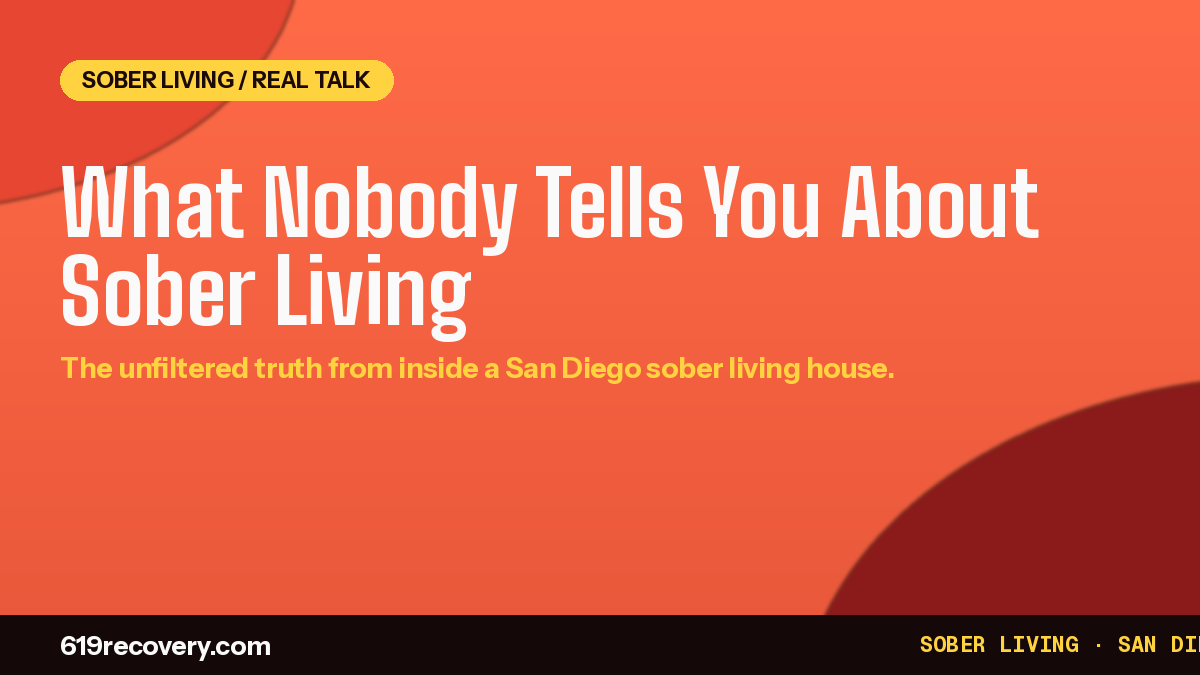 What nobody tells you about living in a sober living house — 619 Recovery sober living San Diego